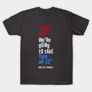 hElL yEs We'Re gOiNg tO tAkE yOuR aR-15 T-Shirt